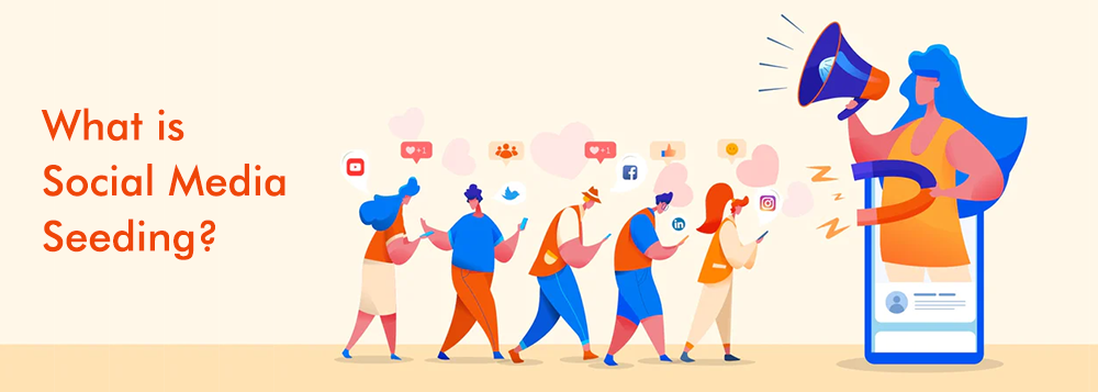 What is Social Media Seeding